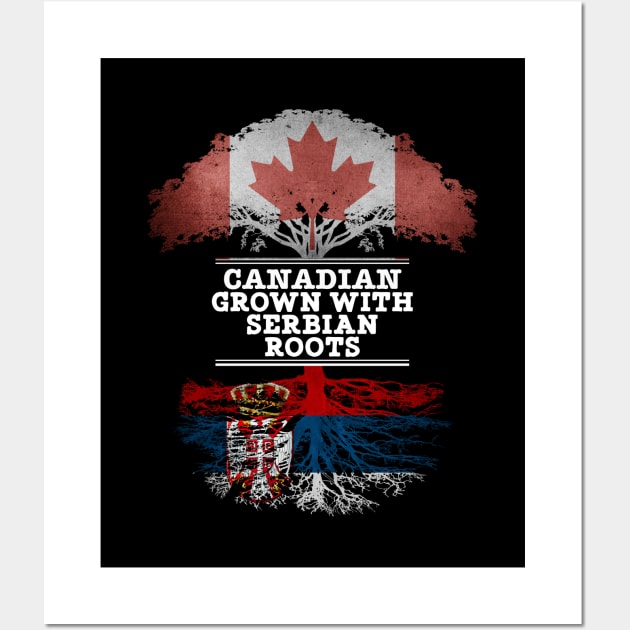 Canadian Grown With Serbian Roots - Gift for Serbian With Roots From Serbia Wall Art by Country Flags